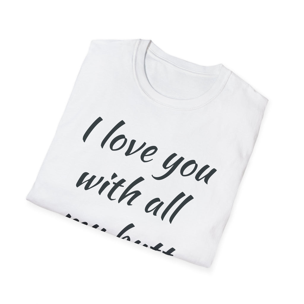 I Love You With All My Butt T-Shirt — Funny Couples Valentine Tee